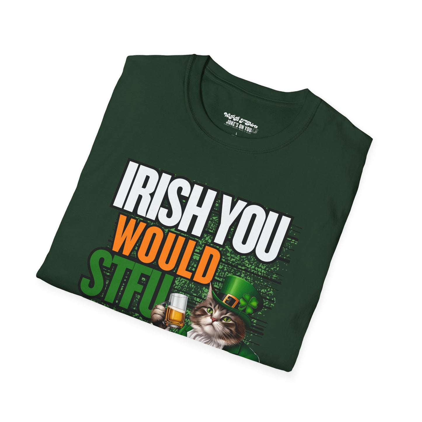 Irish You Would STFU Unisex T-Shirt