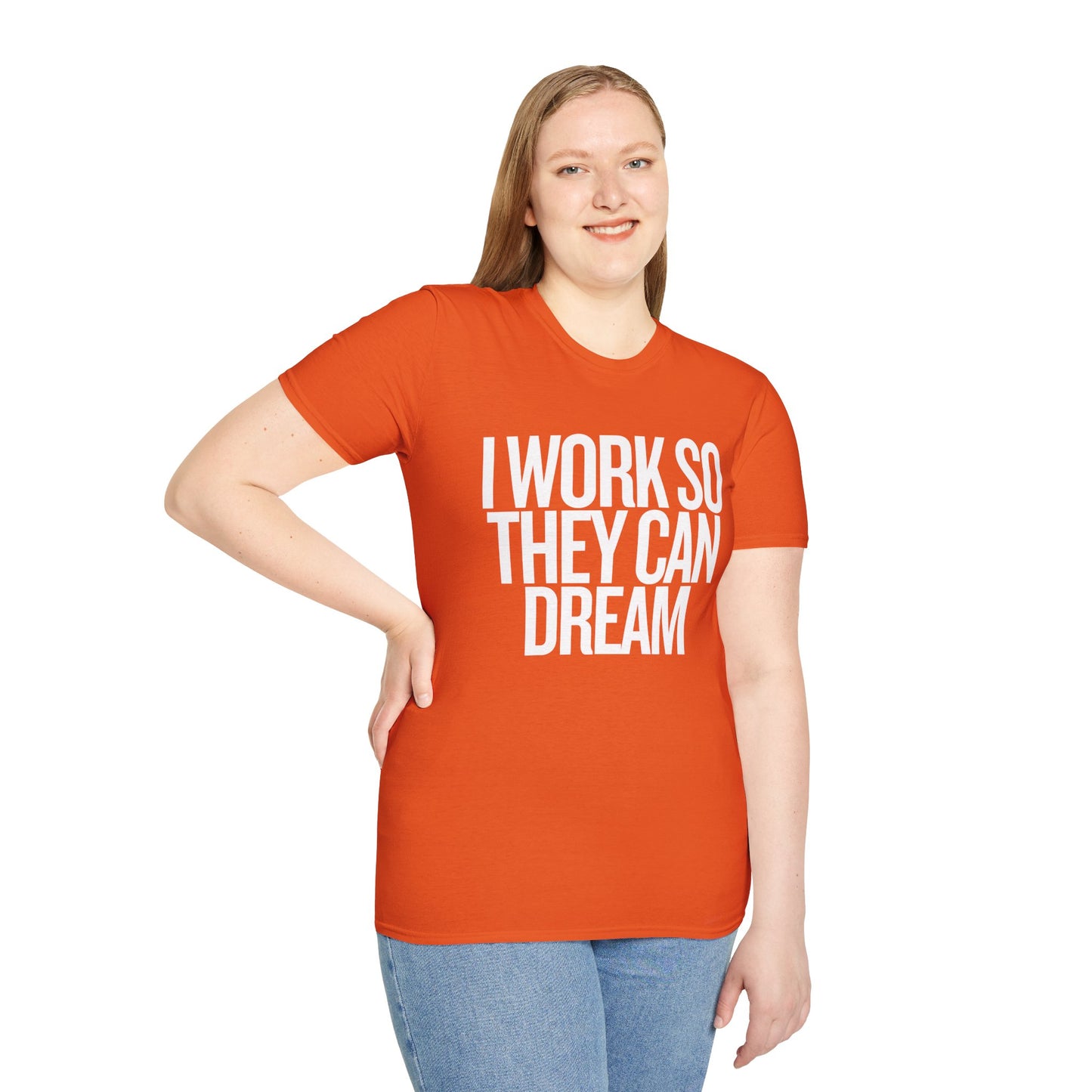 I Work So They Can Dream Motivational Unisex Softstyle T-Shirt Perfect for Mothers Day, Fathers Day