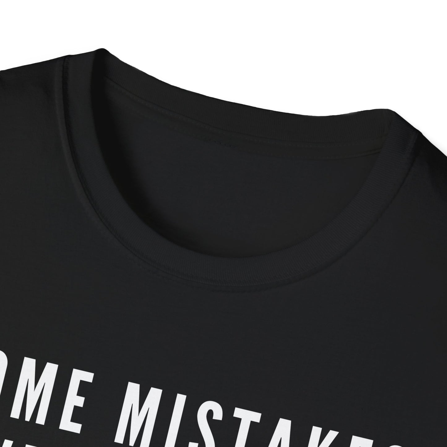 Some Mistakes Were Made Tee Unisex T-Shirt