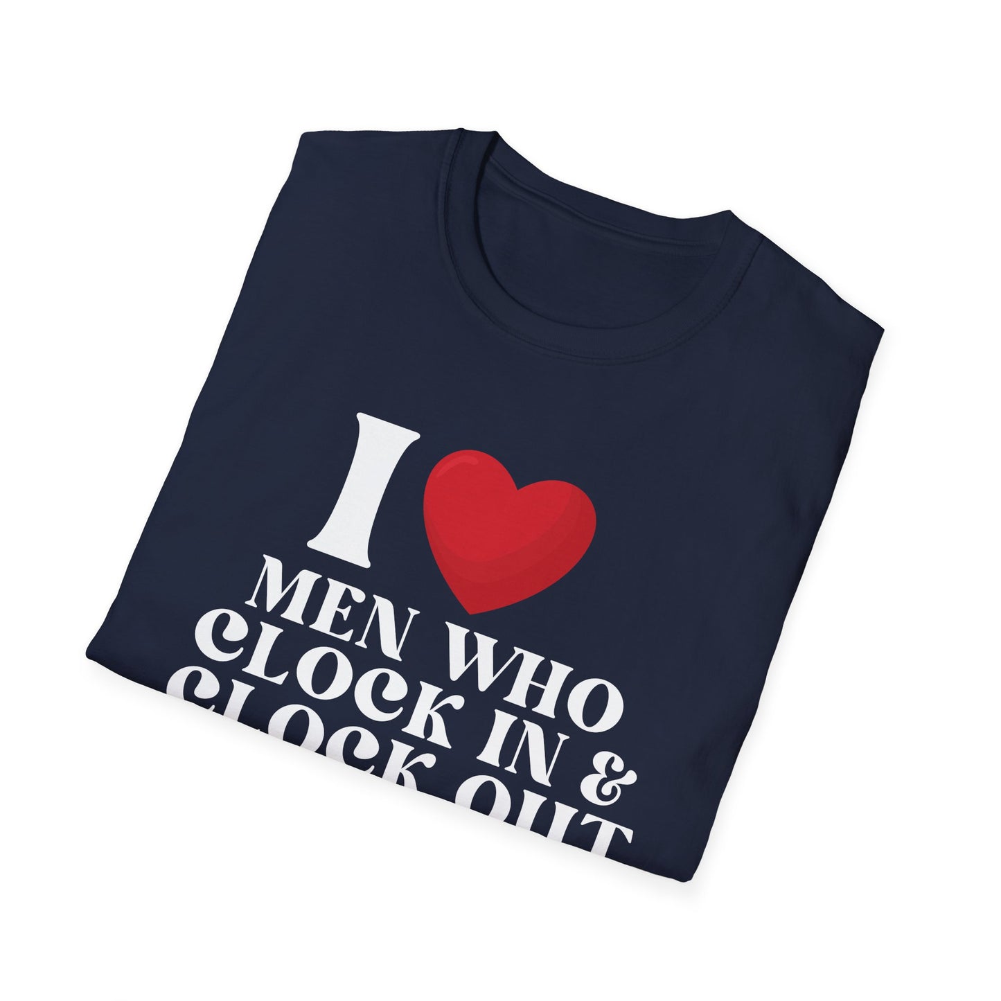 I Love Men Who Clock In & Clock Out Women's T-Shirt