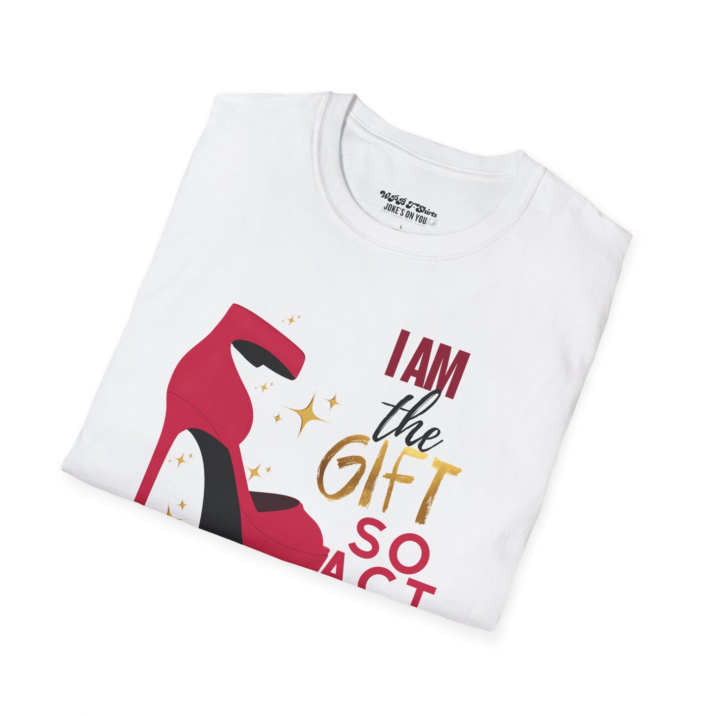 I am the Gift Funny Women's T-Shirt