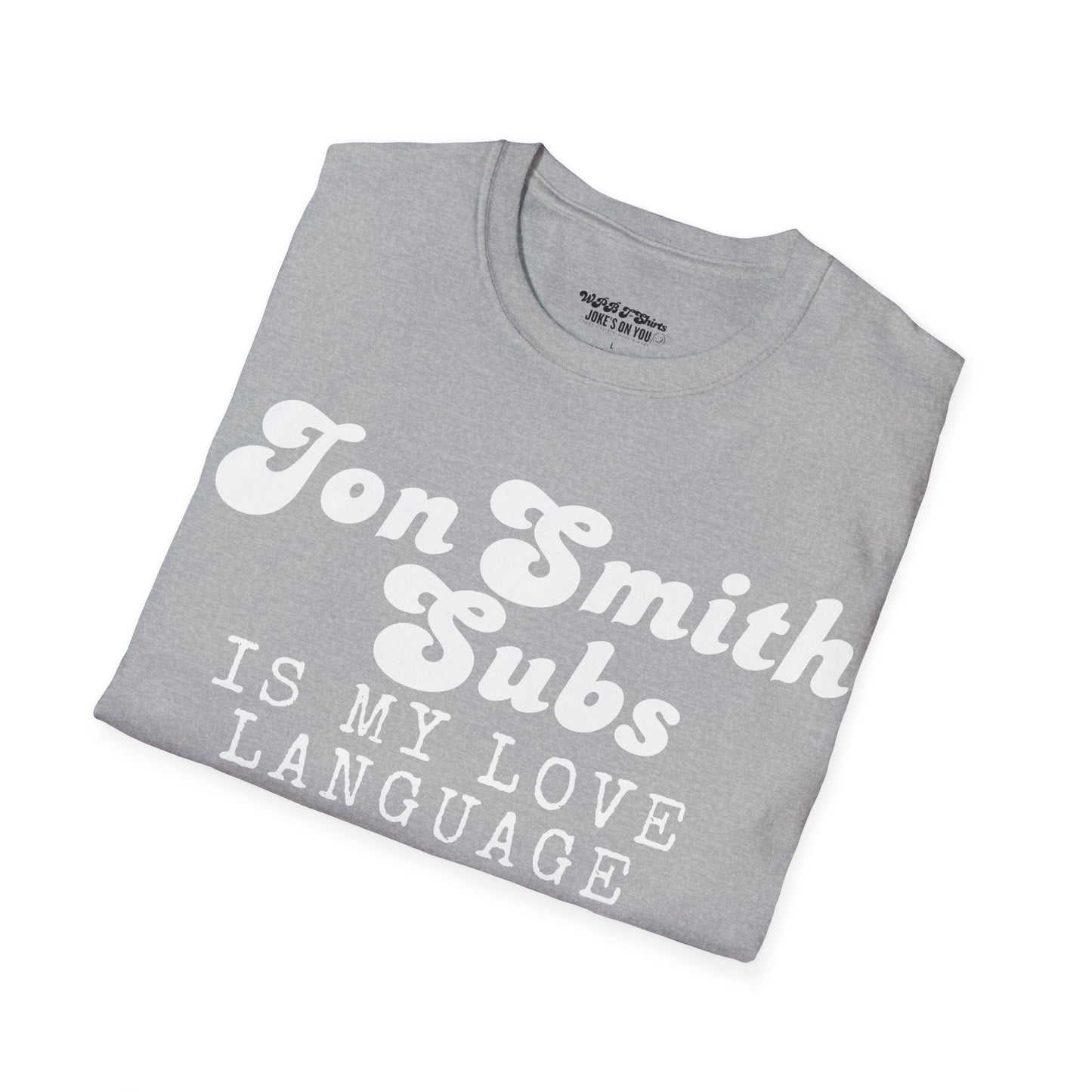 Jon Smith Subs is My Love Language Unisex T-Shirt