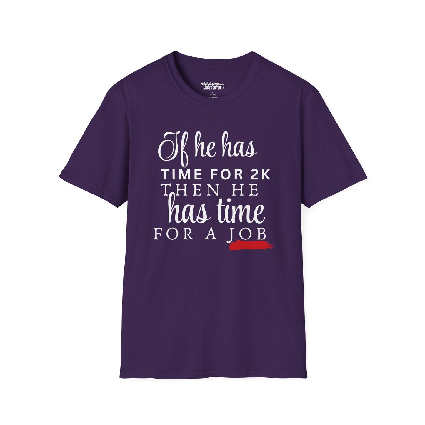 If He Has Time for 2K, Then He Has Time for a Job Women's T-Shirt