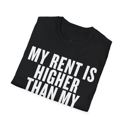 My Rent is Higher than My Standards Unisex T-Shirt