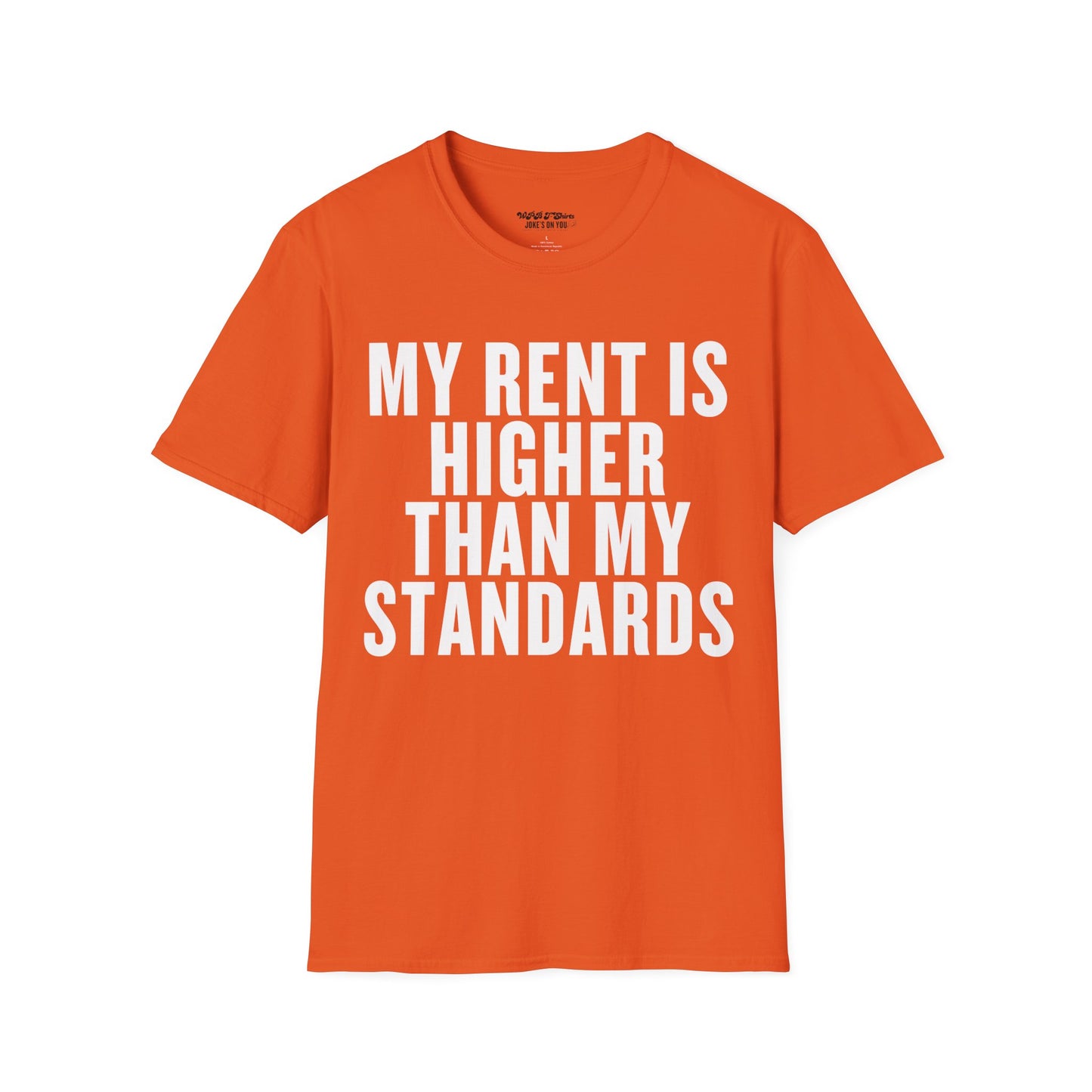 My Rent is Higher than My Standards Unisex T-Shirt