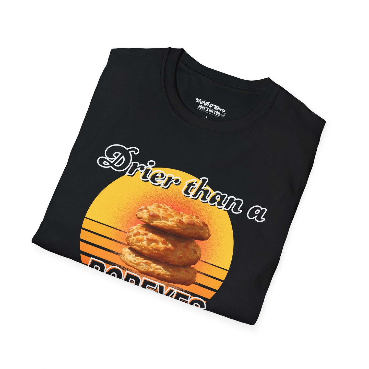 Drier Than A Popeyes Biscuit Funny Unisex T-Shirt