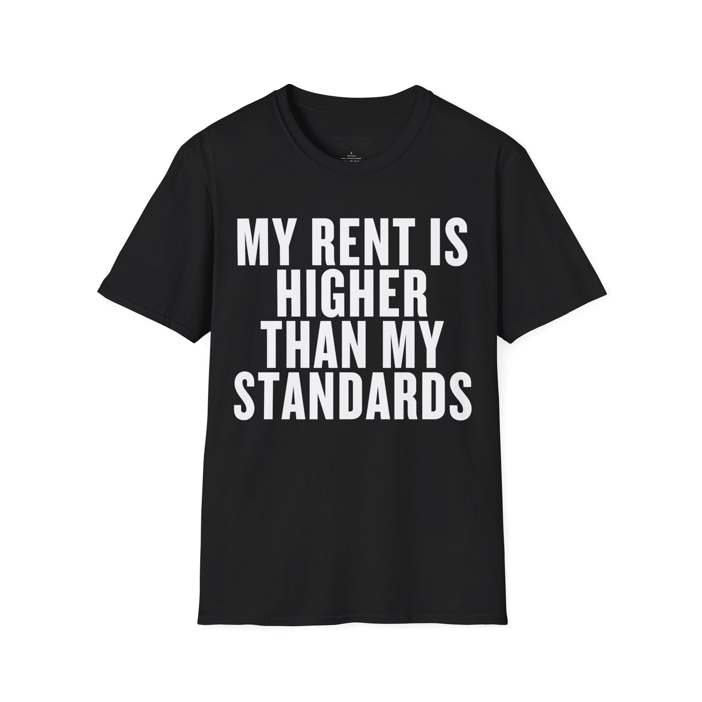 My Rent is Higher than My Standards Unisex T-Shirt