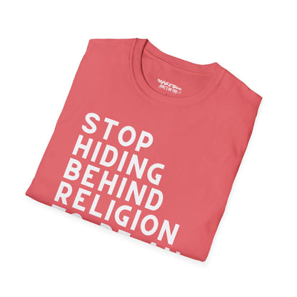 Stop Hiding Behind Religion to Be an Asshole Unisex T-Shirt