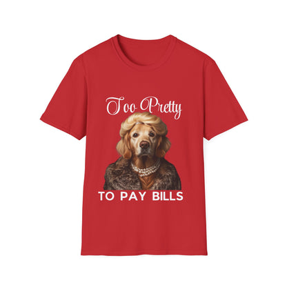 Too Pretty to Pay Bills Women's T-Shirt