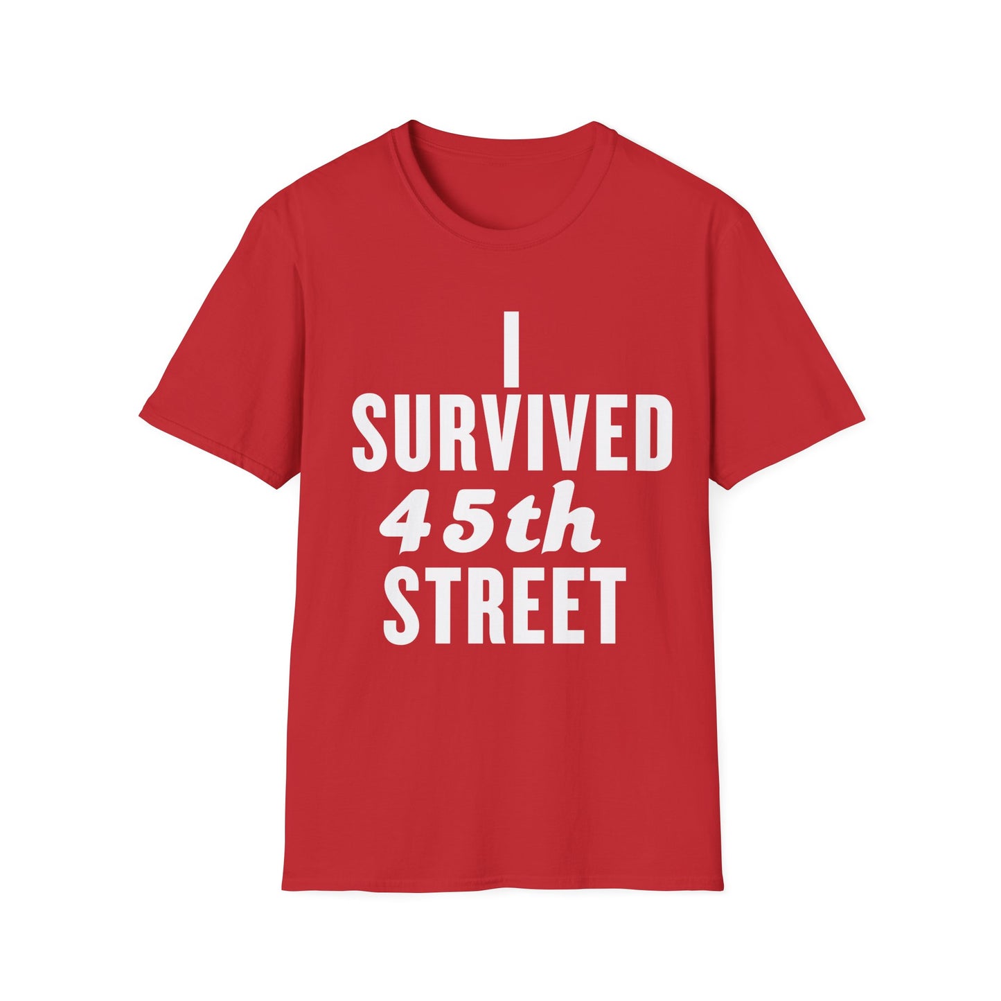 I Survived 45th Street Unisex T-Shirt