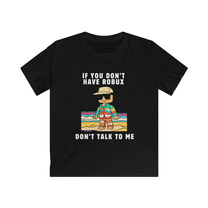 'If You Don't Have Robux, Don't Talk to Me Roblox Unisex Youth T-Shirt