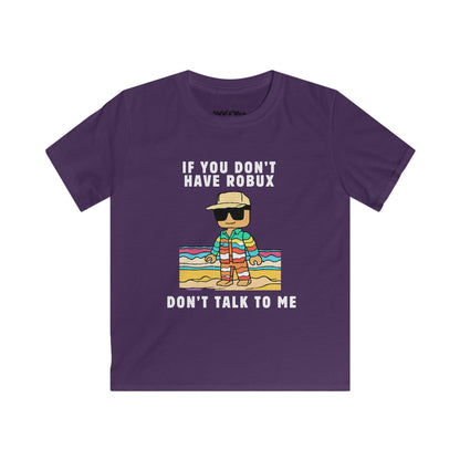 'If You Don't Have Robux, Don't Talk to Me Roblox Unisex Youth T-Shirt