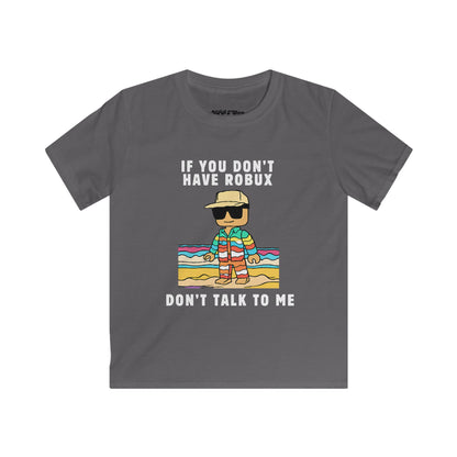 'If You Don't Have Robux, Don't Talk to Me Roblox Unisex Youth T-Shirt