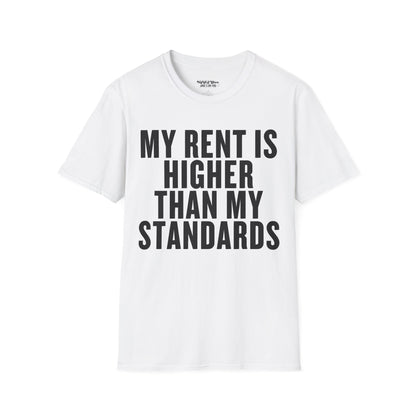 My Rent is Higher than My Standards Unisex T-Shirt