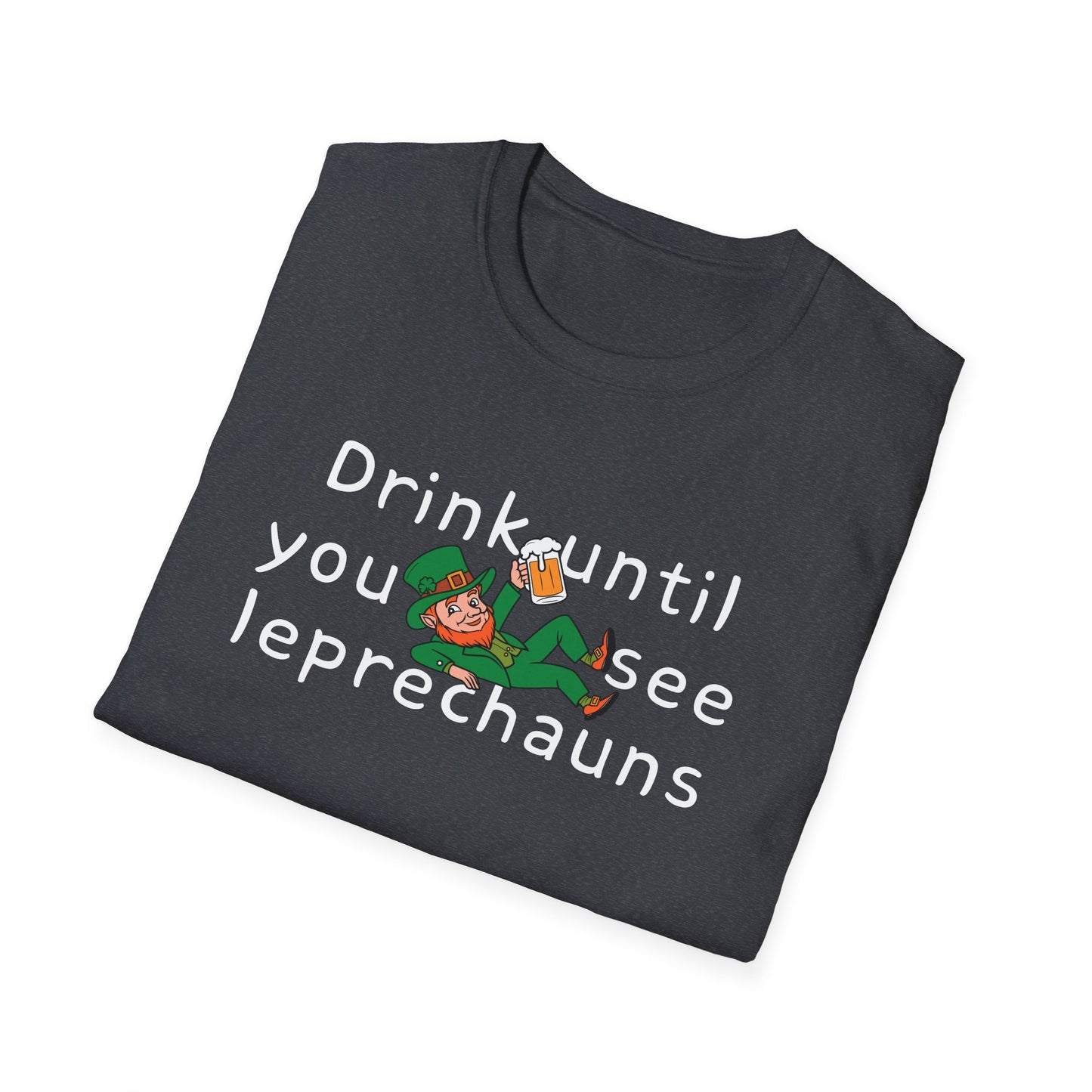 Drink Until You See Leprechauns Unisex T-Shirt