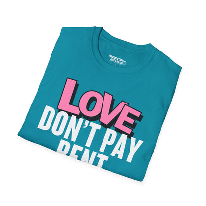 Love Don't Pay Rent Women's T-Shirt