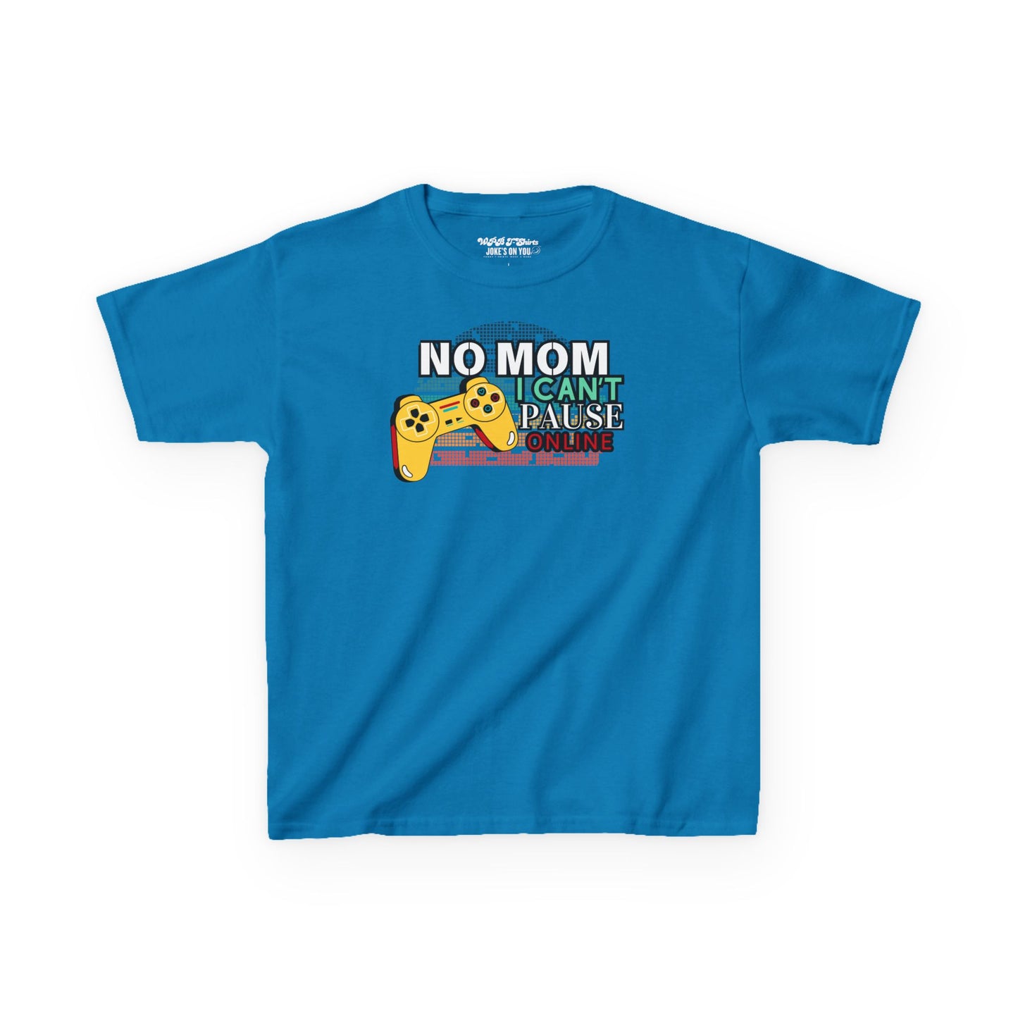 No Mom, I Can't Pause Online Boys Gamer T-Shirt