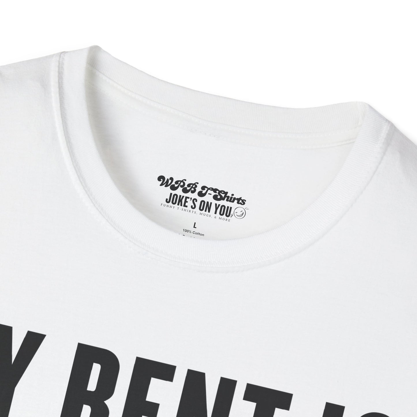 My Rent is Higher than My Standards Unisex T-Shirt