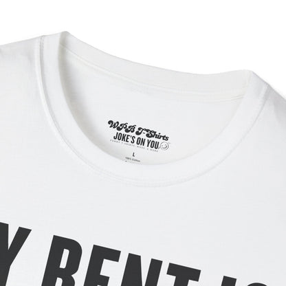 My Rent is Higher than My Standards Unisex T-Shirt