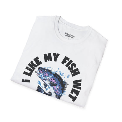 I Like My Fish Wet Unisex T-Shirt