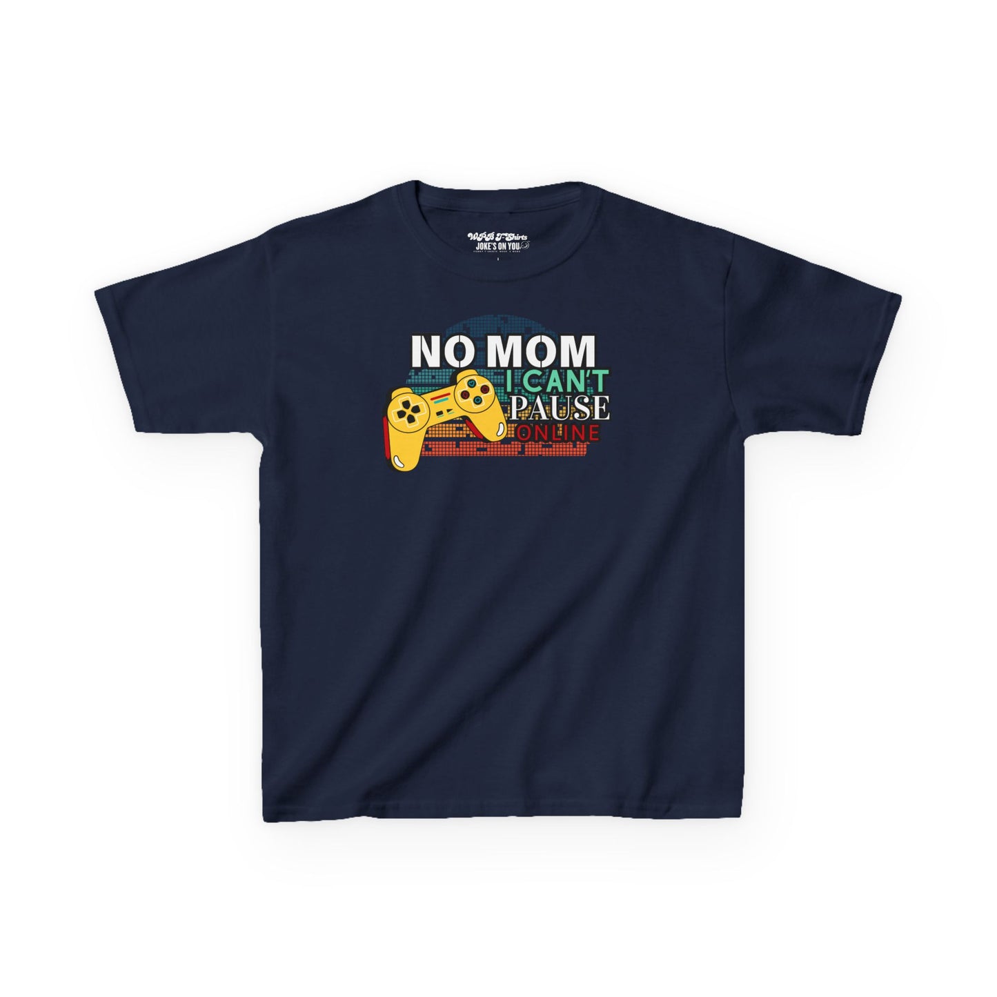 No Mom, I Can't Pause Online Boys Gamer T-Shirt