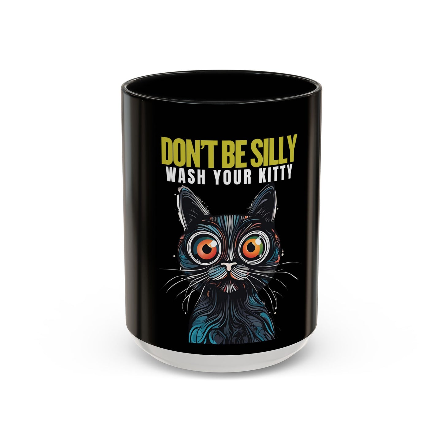 Don't Be Silly, Wash Your Kitty Coffee Mug