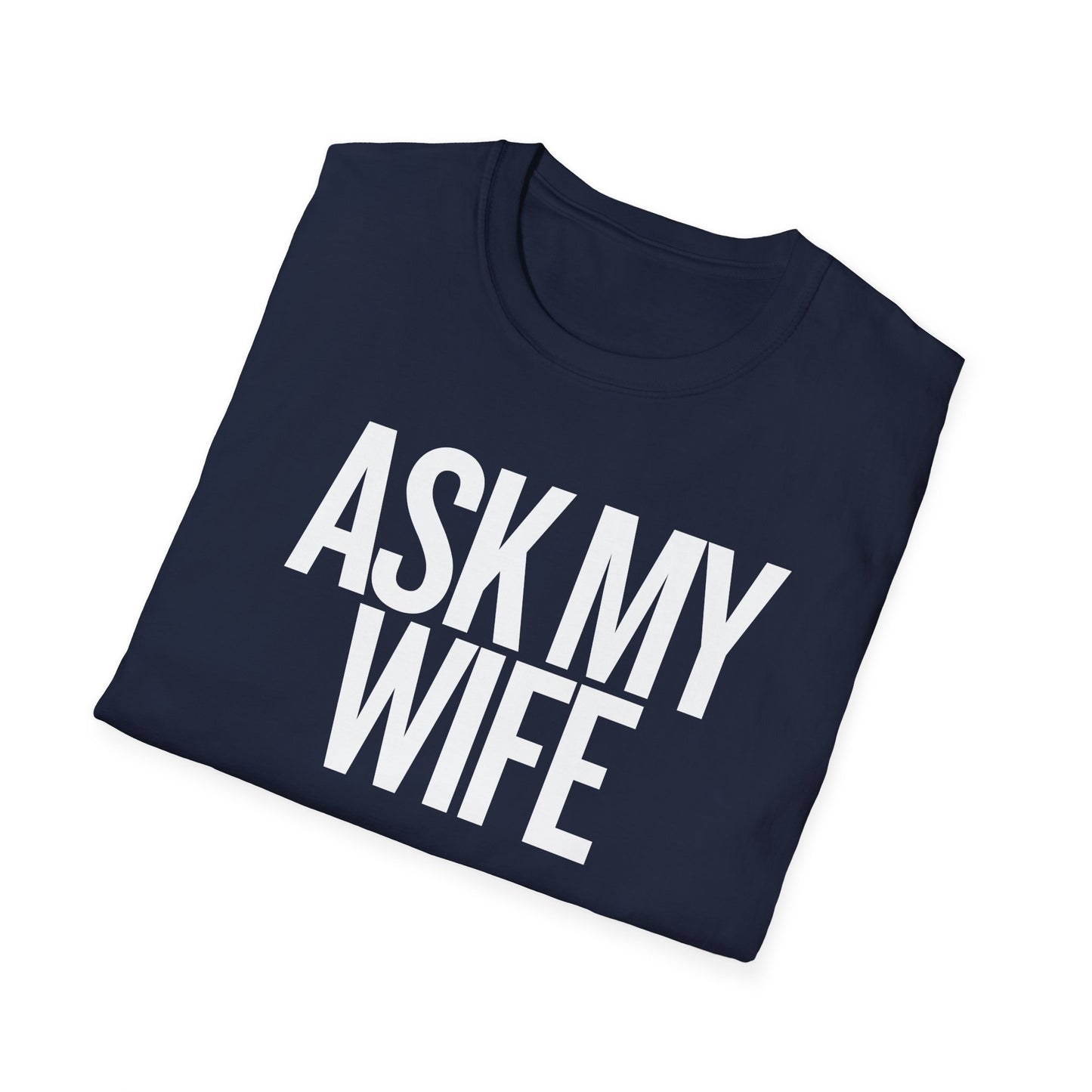 Ask My Wife Men's Funny T-Shirt