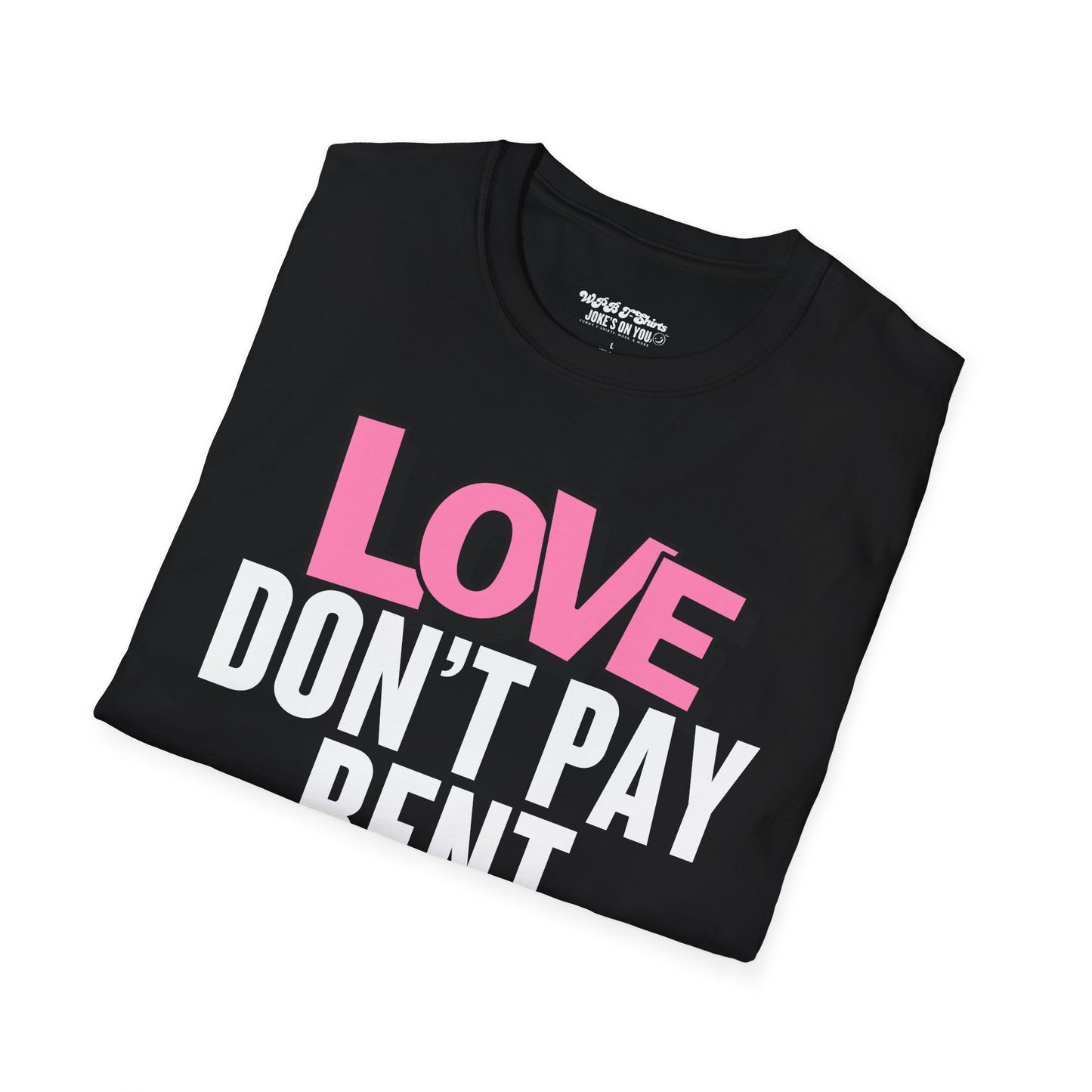 Love Don't Pay Rent Women's T-Shirt