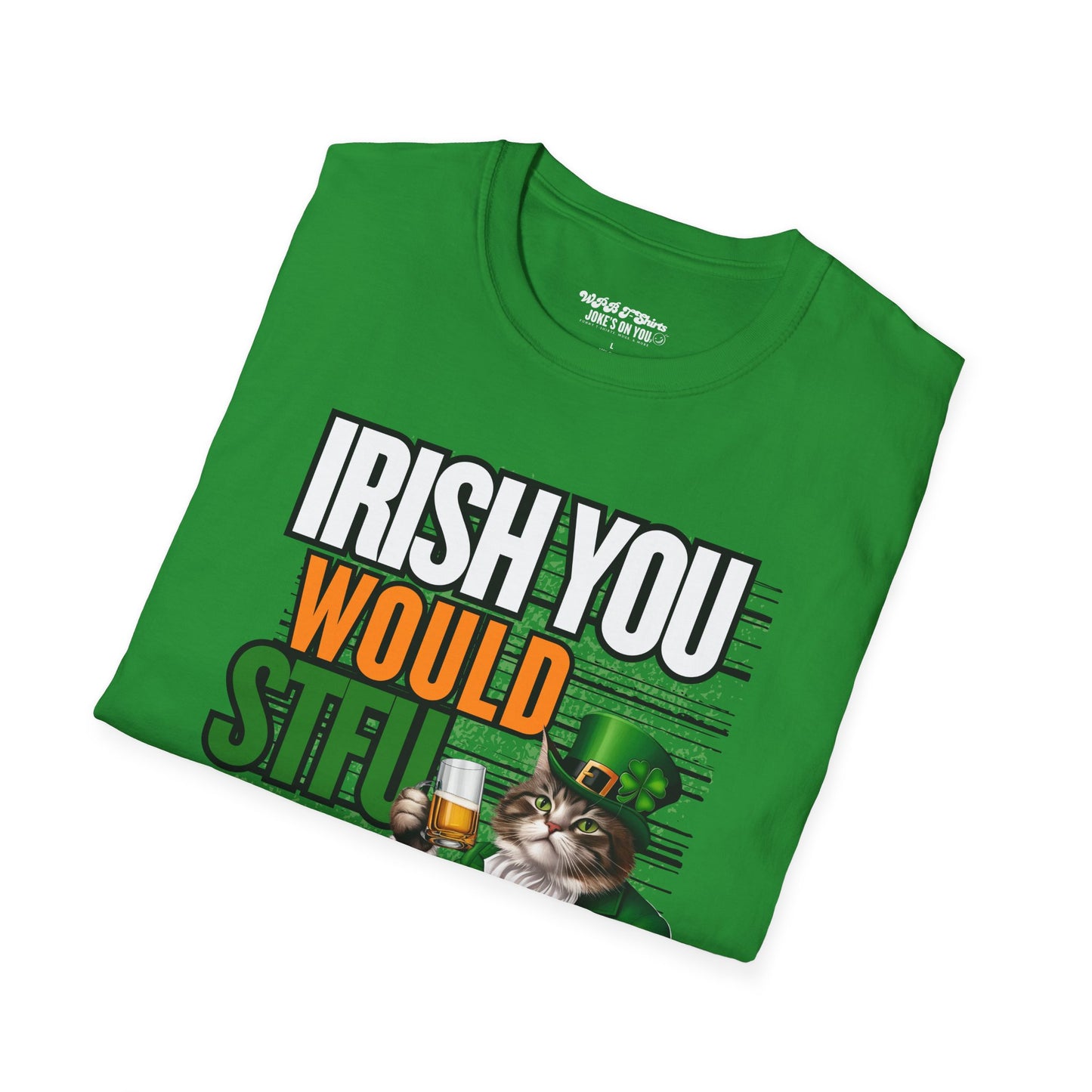 Irish You Would STFU Unisex T-Shirt