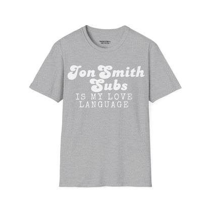 Jon Smith Subs is My Love Language Unisex T-Shirt