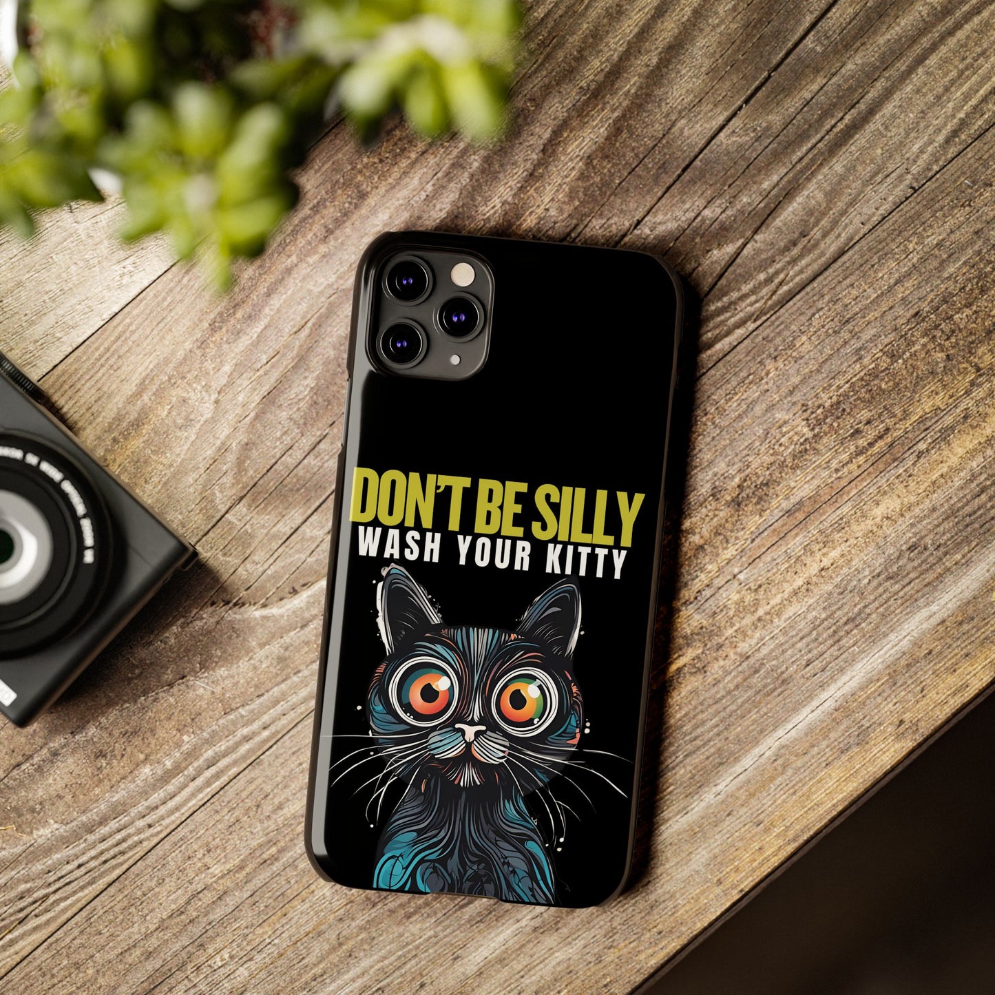 Funny Cat Phone Case - Don't Be Silly, Wash Your Kitty Slim Fit Design