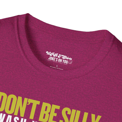 Don’t Be Silly, Wash Your Kitty Unisex Adult T-Shirt