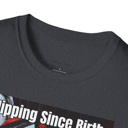 Flipping Since Birth T-Shirt, Funny Graphic Shirt, Unisex Tee, Family