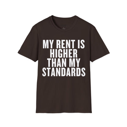 My Rent is Higher than My Standards Unisex T-Shirt