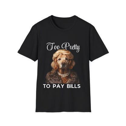 Too Pretty to Pay Bills Women's T-Shirt