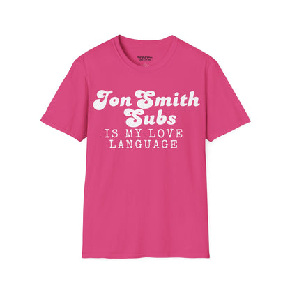 Jon Smith Subs is My Love Language Unisex T-Shirt