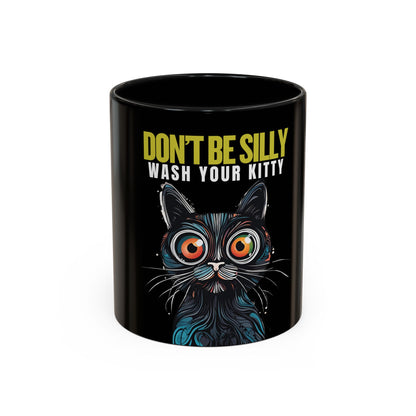 Don't Be Silly, Wash Your Kitty Coffee Mug