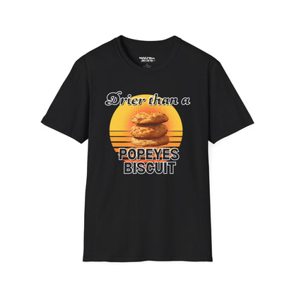 Drier Than A Popeyes Biscuit Funny Unisex T-Shirt