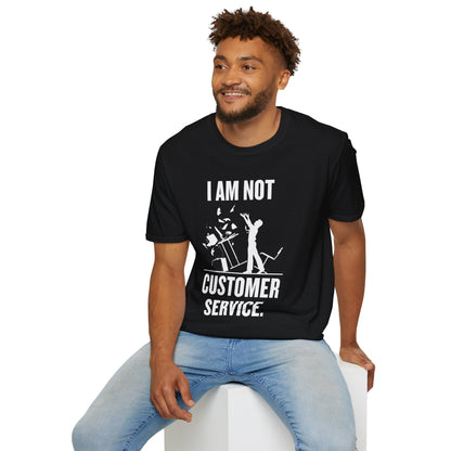 I Am Not Customer Service Unisex T-Shirt