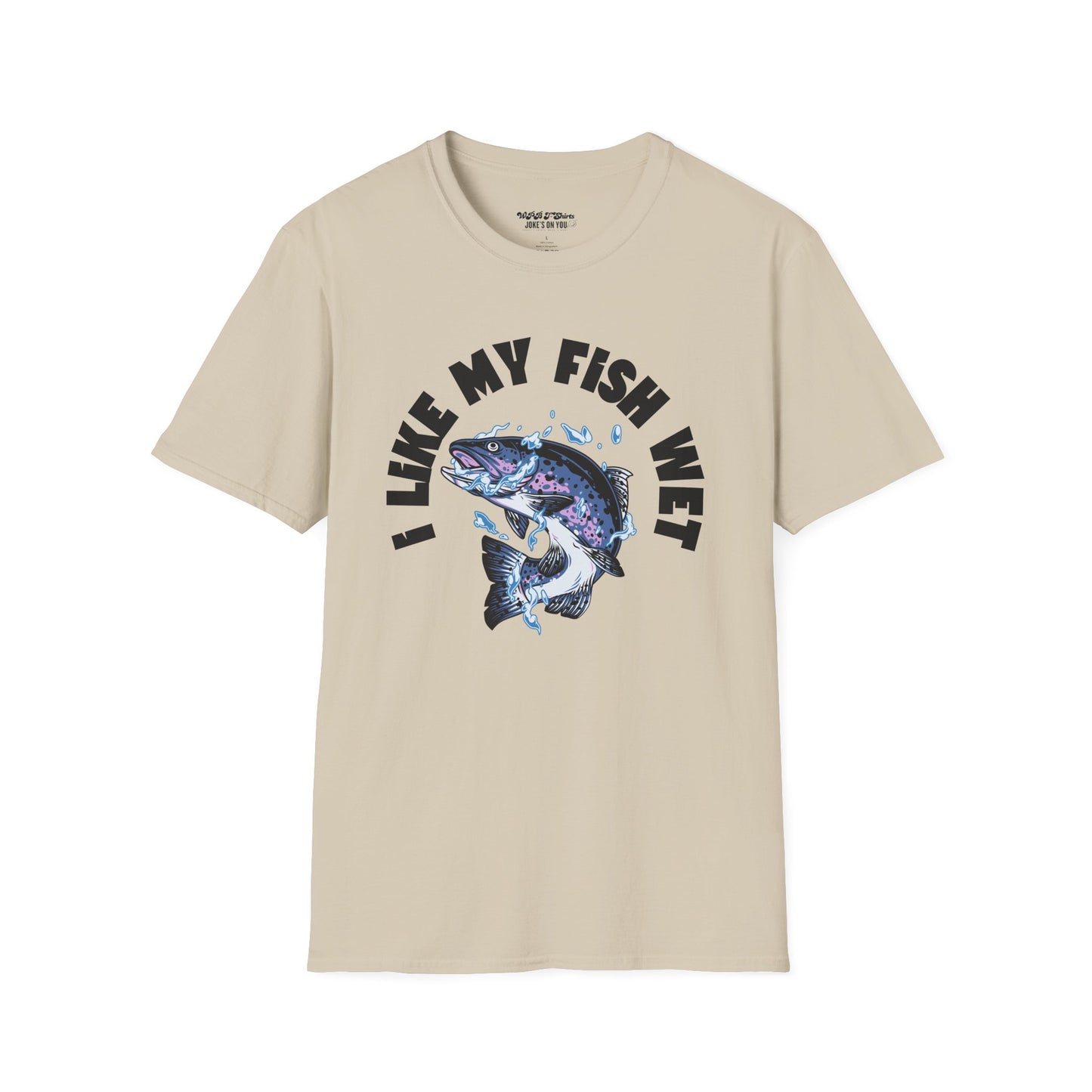 I Like My Fish Wet Unisex T-Shirt