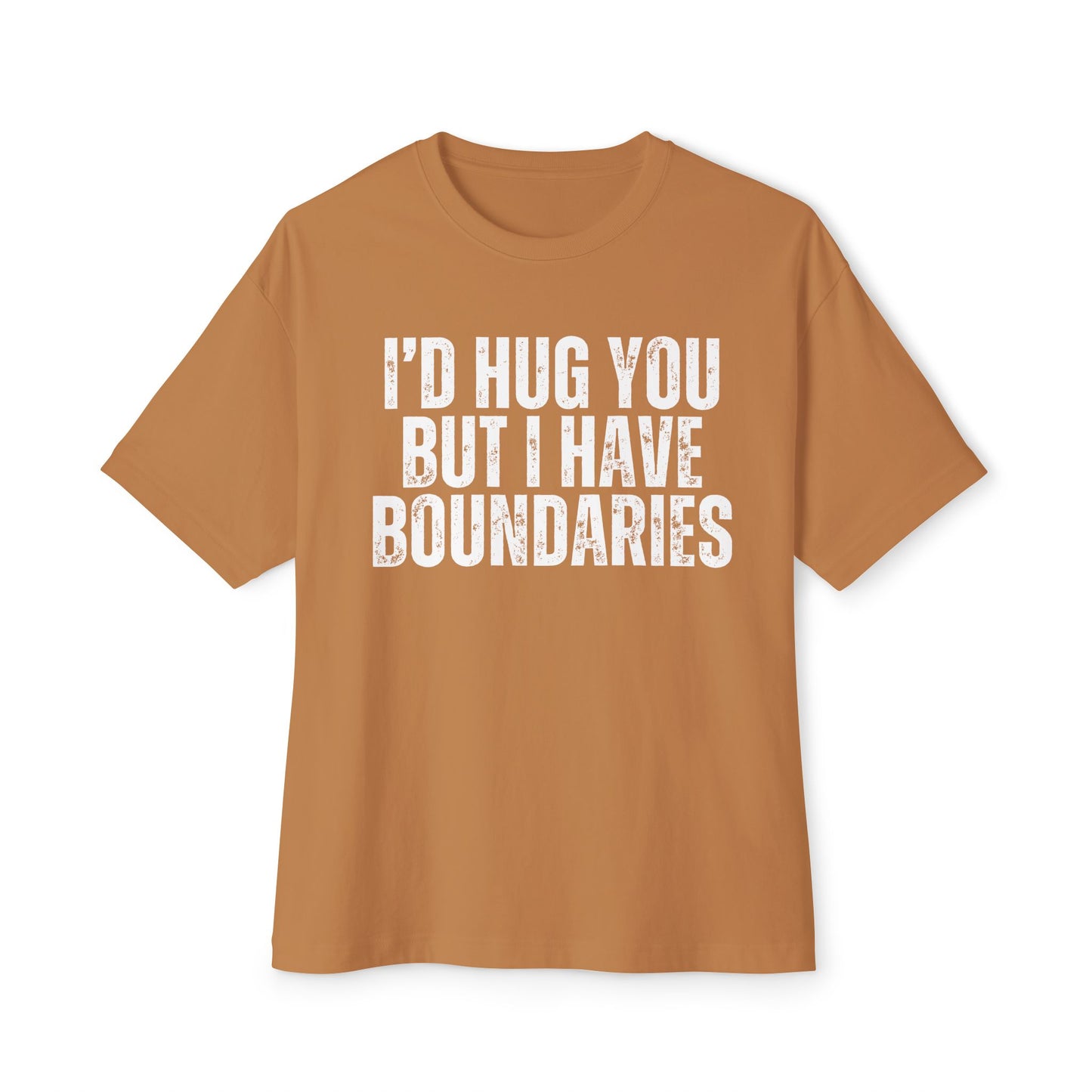 I'd Hug You But I Have Boundaries Unisex Oversized Boxy T-Shirt