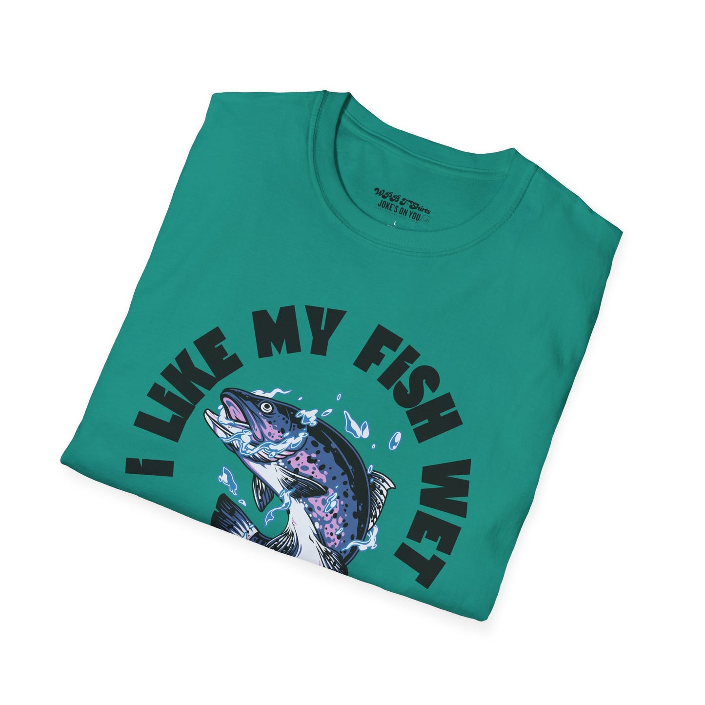 I Like My Fish Wet Unisex T-Shirt