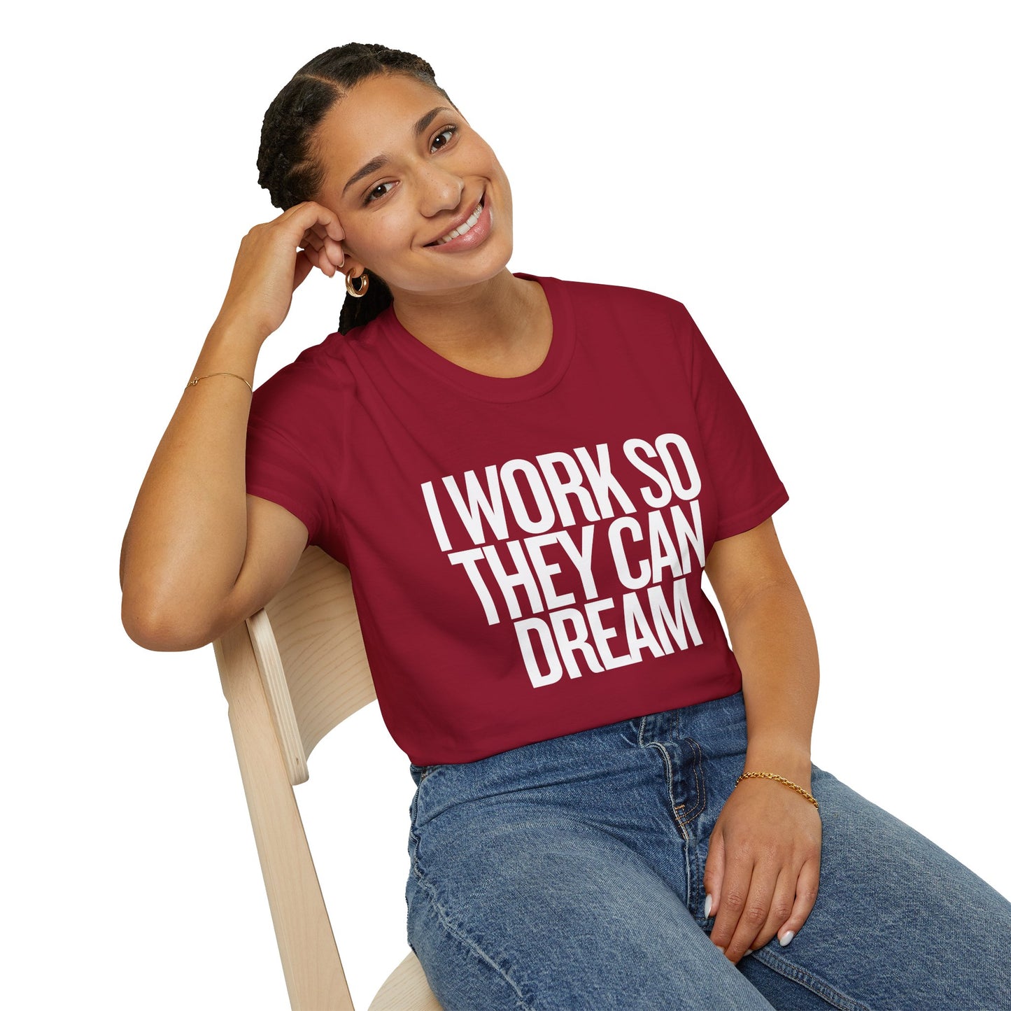 I Work So They Can Dream Motivational Unisex Softstyle T-Shirt Perfect for Mothers Day, Fathers Day