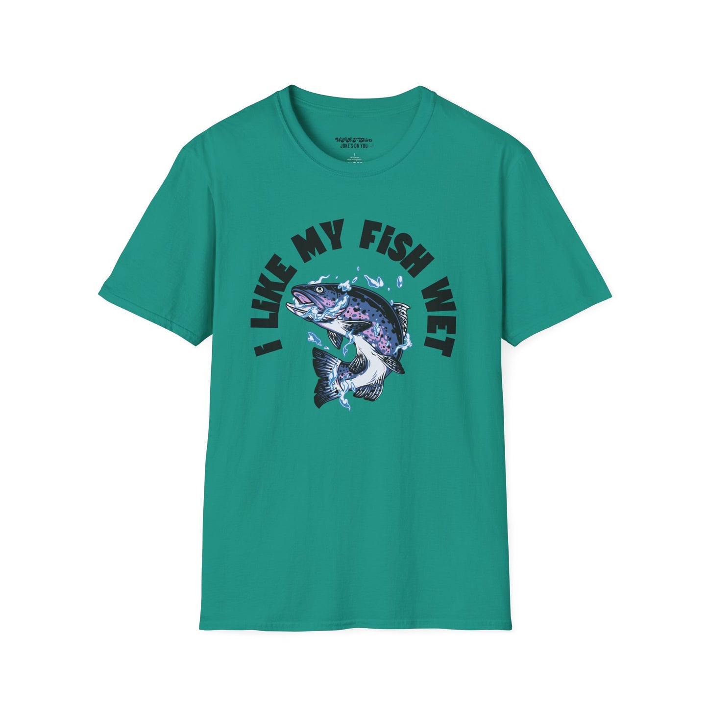 I Like My Fish Wet Unisex T-Shirt