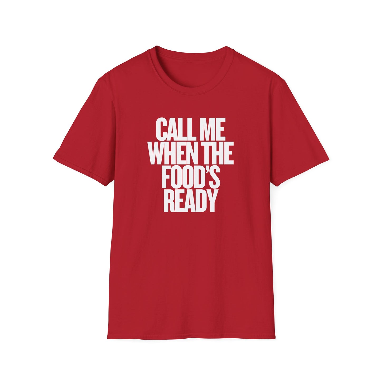 Call Me When The Food's Ready Unisex T-Shirt