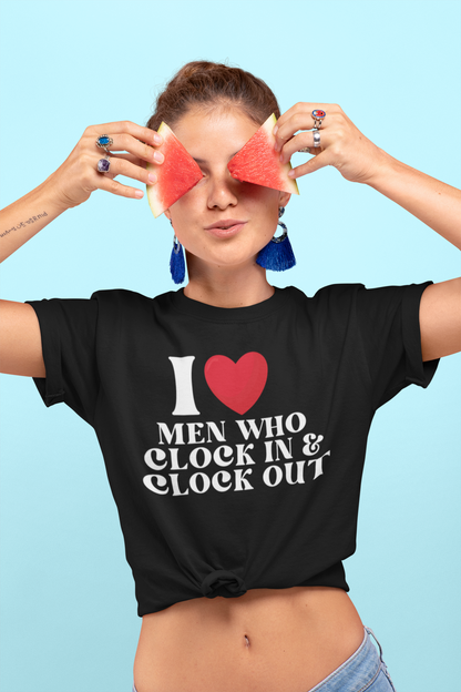 I Love Men Who Clock In & Clock Out Women's T-Shirt