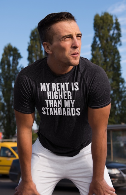 My Rent is Higher than My Standards Unisex T-Shirt