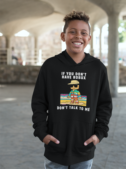 If You Don't Have Robux, Don't Talk to Me Unisex Roblox Youth Hoodie