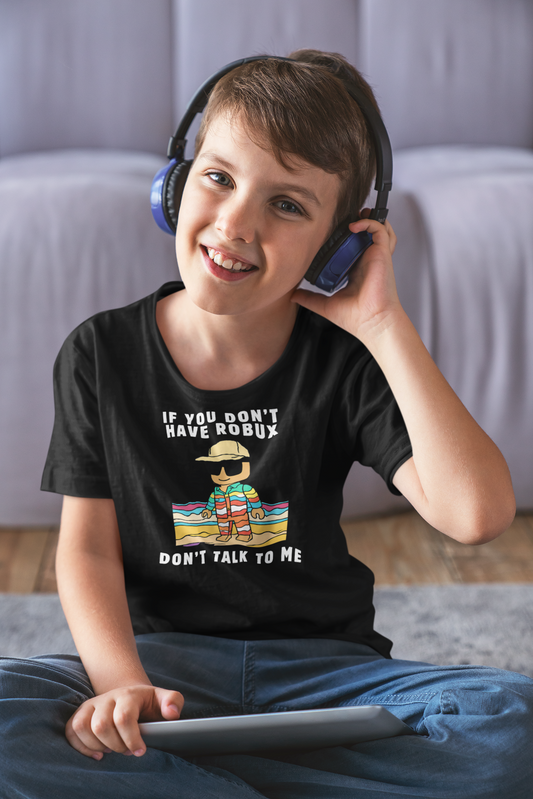 'If You Don't Have Robux, Don't Talk to Me Roblox Unisex Youth T-Shirt