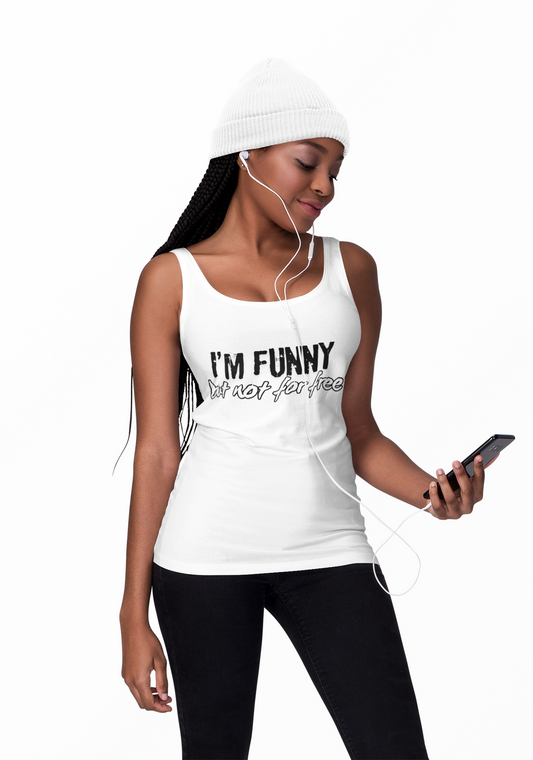 I'm Funny But Not For Free Women's Tank Top